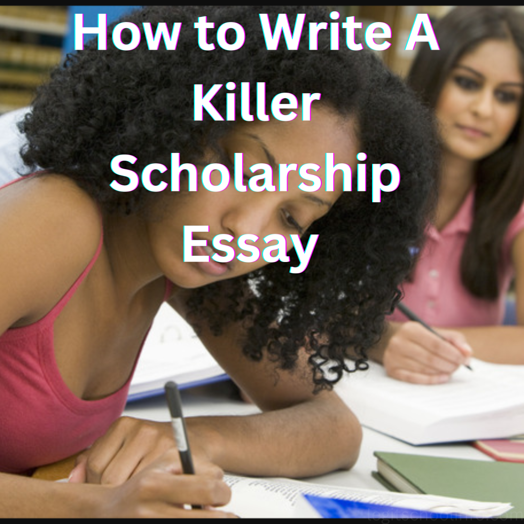 how to write a killer scholarship essay