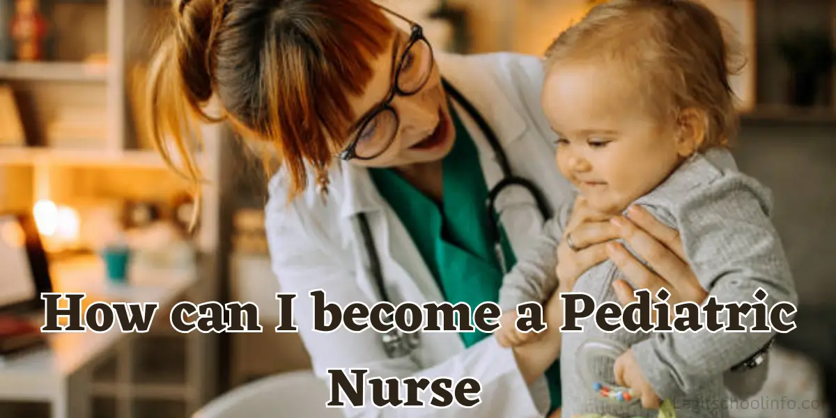 How Can I Become A Pediatric Nurse In 2024 Step By Step Guide