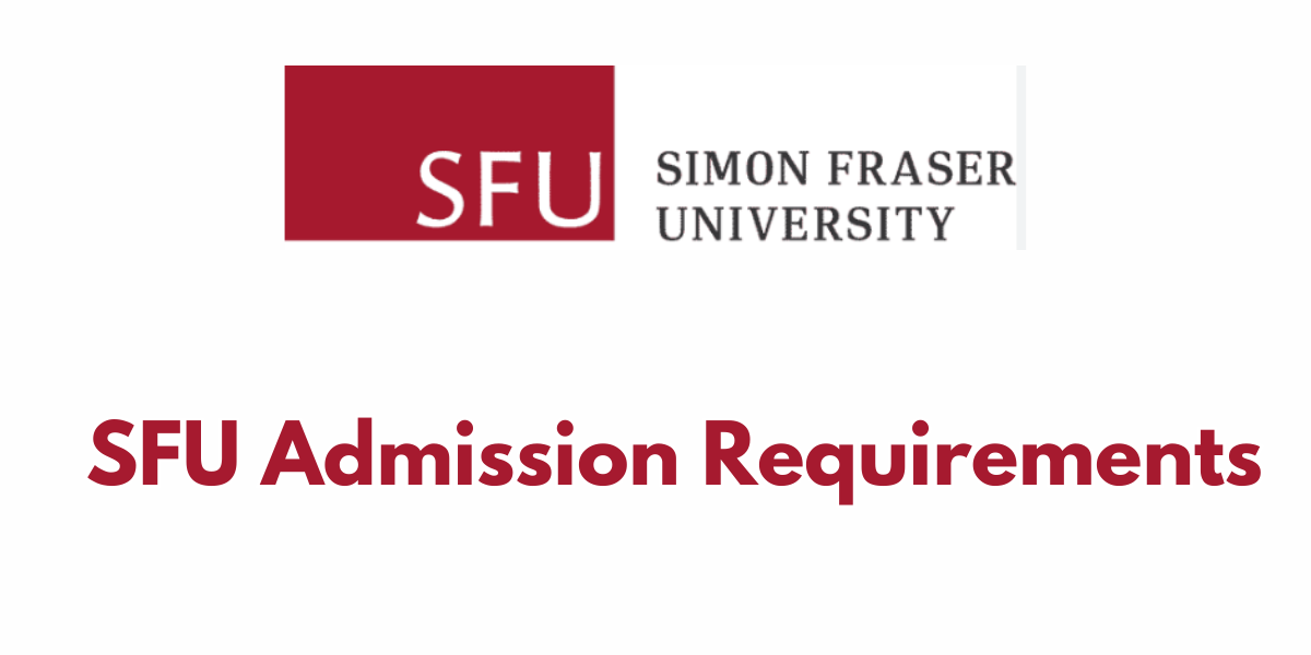 SFU Admission Requirements 2024/2025 Latest Update