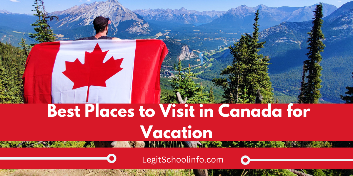 10+ Best Places to Visit in Canada for Vacation in 2024/2025