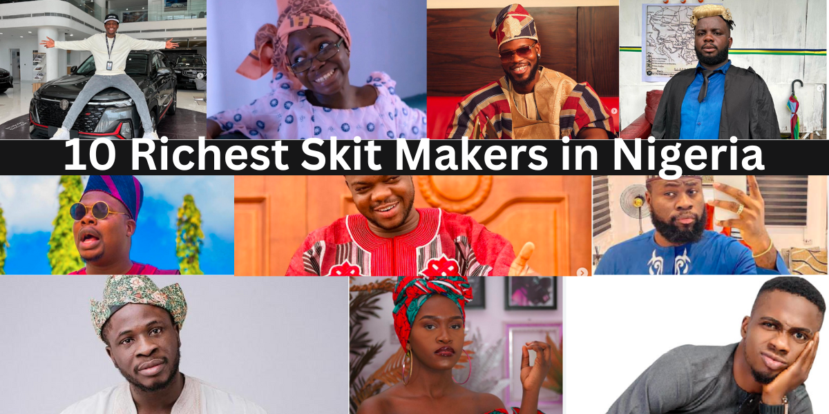 10 Richest Skit Makers in Nigeria in 2024