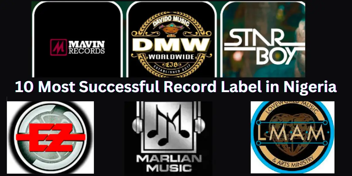 10 Most Successful Record Label in Nigeria [2024 Listings]