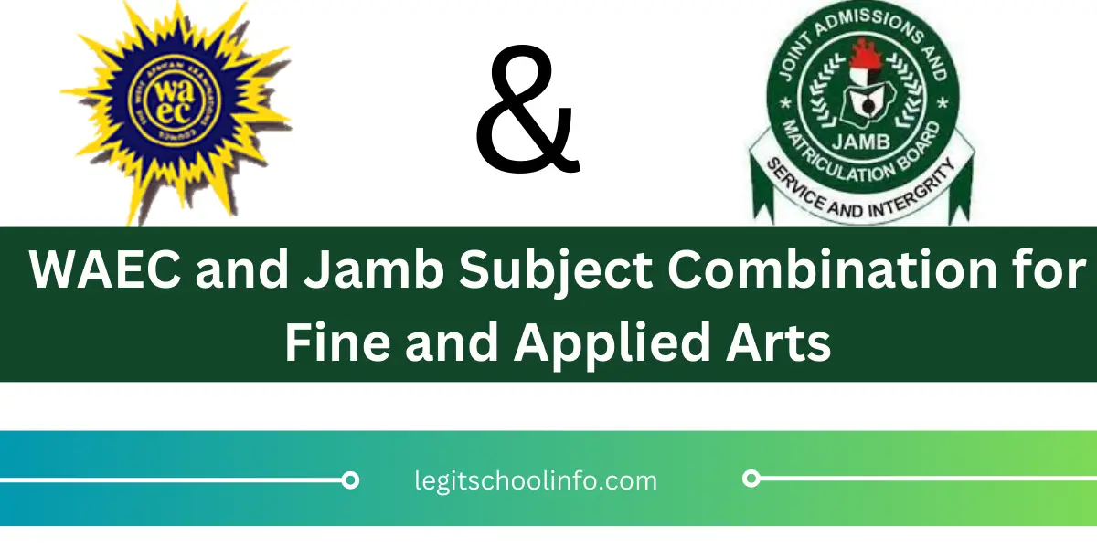 2024 WAEC And Jamb Subject Combination for Fine And Applied Arts (Creative Arts) Legit School Info